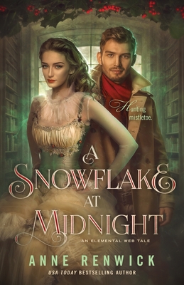 A Snowflake at Midnight: A Steampunk Romance By Anne Renwick Cover Image