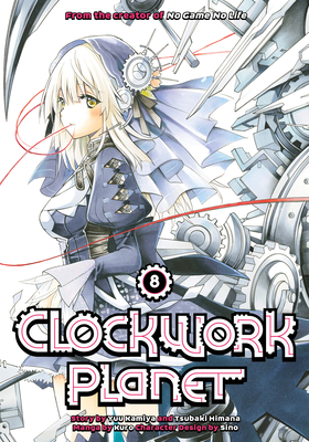Clockwork Planet 8 By Yuu Kamiya, Tsubaki Himana, Kuro (Illustrator) Cover Image