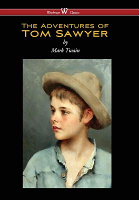 Adventures of Tom Sawyer (Wisehouse Classics Edition) (Reprod. 1876) Cover Image