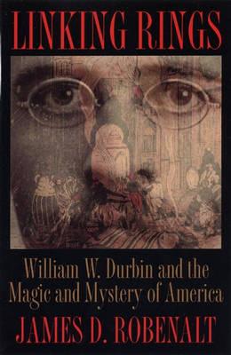 Linking Rings: William W. Durbin and the Magic and Mystery of America