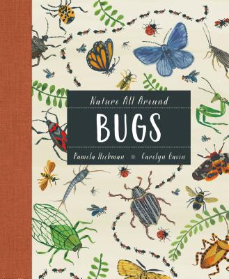 Nature All Around: Bugs By Pamela Hickman, Carolyn Gavin (Illustrator) Cover Image