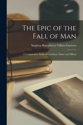 The epic of the fall of man; a comparative study of Caedmon, Dante