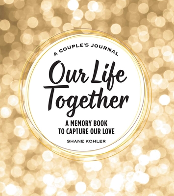 A Couple's Journal: Our Life Together: A Memory Book to Capture Our Love  (Hardcover)