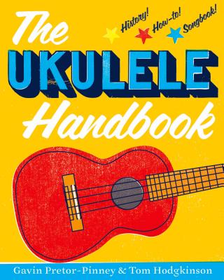 The Ukulele Handbook By Gavin Pretor-Pinney, Tom Hodgkinson Cover Image