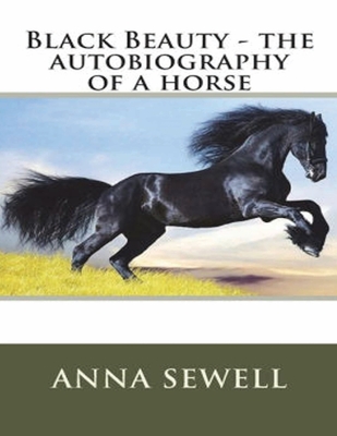 Black Beauty The Autobiography of a Horse (Annotated) By Anna Sewell Cover Image