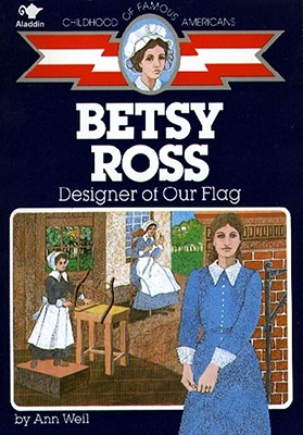 Betsy Ross: Designer of Our Flag (Childhood of Famous Americans) Cover Image