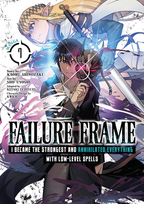 Failure Frame I Became the Strongest and Annihilated Everything With  LowLevel Spells Manga Vol 6 I Became the Strongest and Annihilated  Everything With Lowlevel Spells 6  Shinozaki Kaoru Uyoshi Sho  Uchiuchi