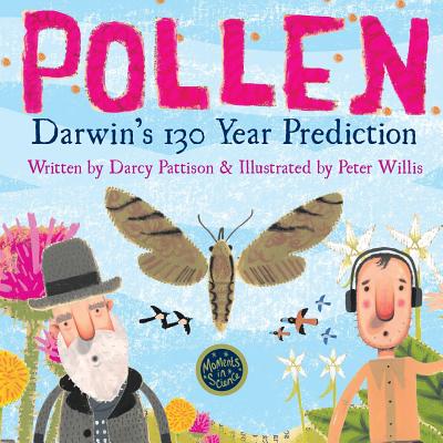 Pollen: Darwin's 130 Year Prediction By Darcy Pattison, Peter Willis (Illustrator) Cover Image
