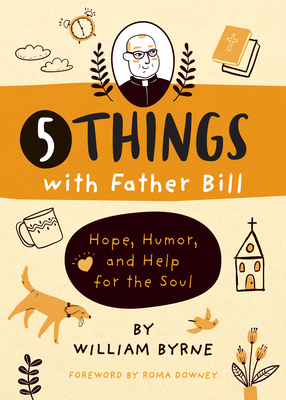 5 Things with Father Bill: Hope, Humor, and Help for the Soul Cover Image
