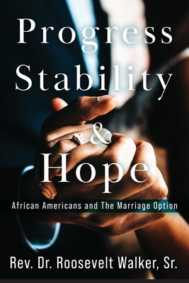 Progress, Stability, and Hope: African Americans and The Marriage Option By Roosevelt Walker Cover Image