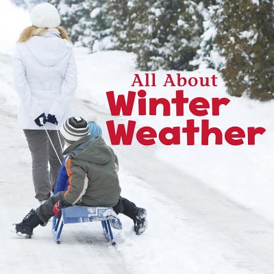 All about Winter Weather (Celebrate Winter) By Kathryn Clay Cover Image