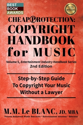 CHEAP PROTECTION COPYRIGHT HANDBOOK FOR MUSIC, 2nd Edition: Step-by-Step Guide to Copyright Your Music, Beats, Lyrics and Songs Without a Lawyer Cover Image