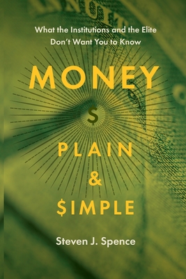 Money Plain and Simple: What the Institutions and the Elite Don't Want You to Know cover