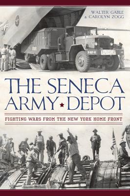 The Seneca Army Depot: Fighting Wars from the New York Home Front (Military) Cover Image