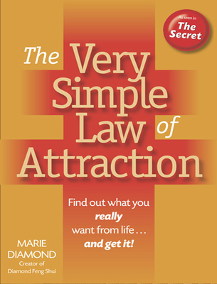The Very Simple Law of Attraction: Find Out What You Really Want from Life . . . and Get It!: Find Out What You Really Want from Life . . . and Get It Cover Image