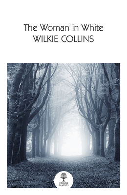 The Woman in White (Collins Classics) By Wilkie Collins Cover Image
