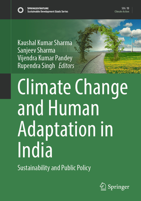 Climate Change and Human Adaptation in India: Sustainability and Public Policy (Sustainable Development Goals)