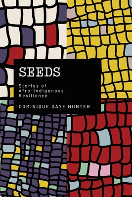 Seeds: Stories of Afro Indigenous Resilience Cover Image