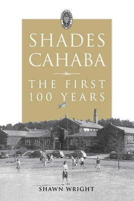 Shades Cahaba: The First 100 Years