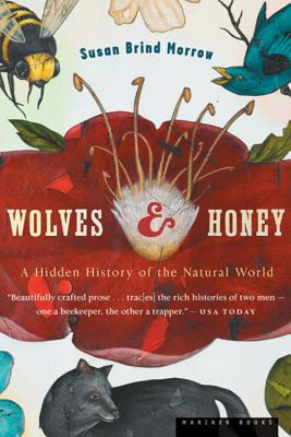 Wolves And Honey: A Hidden History of the Natural World By Susan Brind Morrow Cover Image