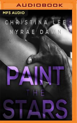 Paint the Stars (Free Fall #3) By Christina Lee, Nyrae Dawn, James Cavenaugh (Read by) Cover Image