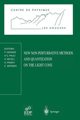 New Non-Perturbative Methods and Quantization on the Light Cone: Les Houches School, February 24 -- March 7, 1997 (Centre de Physique Des Houches #8) By P. Grange (Editor), A. Neveu (Editor), H. C. Pauli (Editor) Cover Image