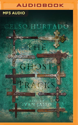 The Ghost Tracks By Celso Hurtado, Ivan Jasso (Read by) Cover Image