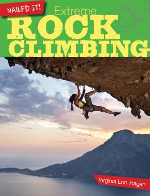 Extreme Rock Climbing (Nailed It!) Cover Image