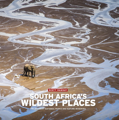 South Africa's Wildest Places: The 30 Finest National Parks and Nature Reserves Cover Image