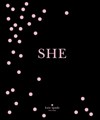 kate spade new york: SHE: muses, visionaries and madcap heroines Cover Image