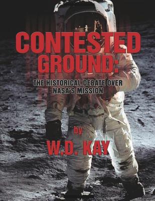 Contested Ground: The Historical Debate Over NASA's Mission