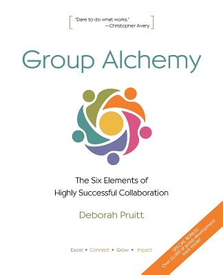 Group Alchemy: The Six Elements of Highly Successful Collaboration Cover Image