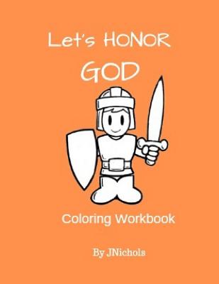 Let's Honor GOD Coloring Workbook By J. Nichols Cover Image