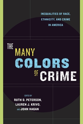 The Many Colors of Crime: Inequalities of Race, Ethnicity, and Crime in America (New Perspectives in Crime #2)