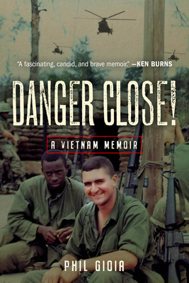 Danger Close!: A Vietnam Memoir By Phil Gioia Cover Image