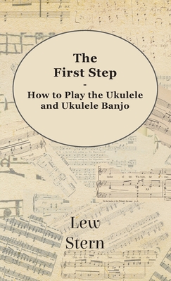 First Step - How to Play the Ukulele and Ukulele Banjo Cover Image