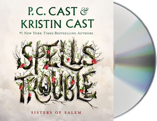 Spells Trouble: Sisters of Salem By P. C. Cast, Kristin Cast, Cassandra Campbell (Read by) Cover Image