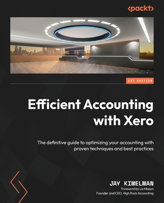 Efficient Accounting with Xero: The definitive guide to optimizing your accounting with proven techniques and best practices Cover Image