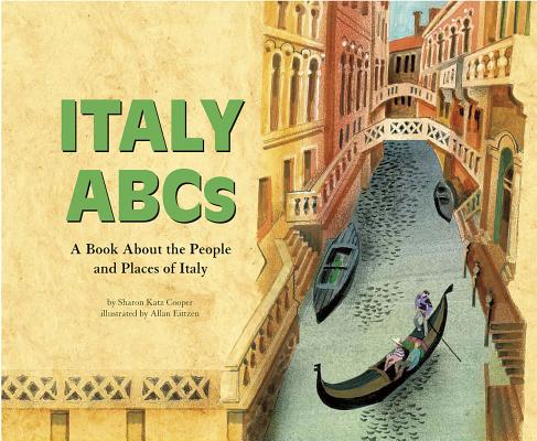 Italy ABCs: A Book about the People and Places of Italy (Country ABCs) By Sharon Katz Cooper, Allan Eitzen (Illustrator) Cover Image