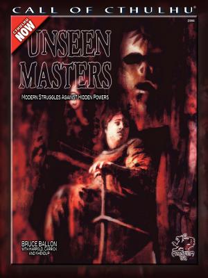 Unseen Masters: Modern Struggles Against Hidden Powers (Call of Cthulhu Roleplaying)