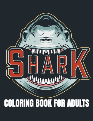 Shark Coloring Book: Coloring Book for Adults Relaxation (Paperback)