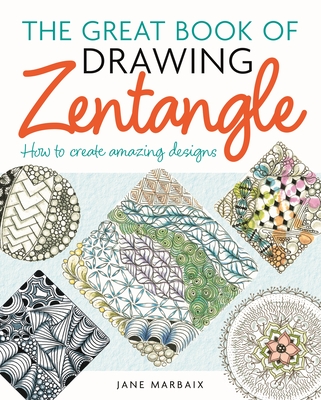 The Great Book of Drawing Zentangle: How to Create Amazing Designs Cover Image