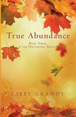 True Abundance: Book Three of the Haverford Trilogy