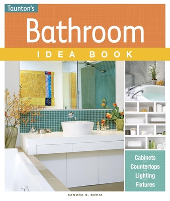 The Bathroom Idea Book (Taunton Idea Book)