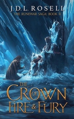 The Crown of Fire and Fury (The Runewar Saga #2) By J. D. L. Rosell Cover Image