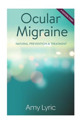 Ocular Migraine: Natural Prevention & Treatment - A Success Story Cover Image