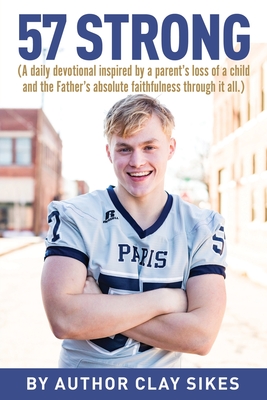 57 Strong: (A daily devotional inspired by a parent's loss of a child and the Father's absolute faithfulness through it all.) By Clay Sikes Cover Image