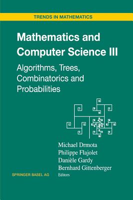 Mathematics and Computer Science III: Algorithms, Trees, Combinatorics and Probabilities (Trends in Mathematics) Cover Image