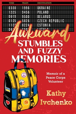 Awkward Stumbles and Fuzzy Memories: Memoir of a Peace Corps Volunteer Cover Image