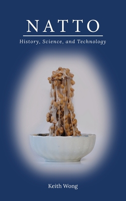 Natto: History, Science, and Technology By Keith Wong Cover Image